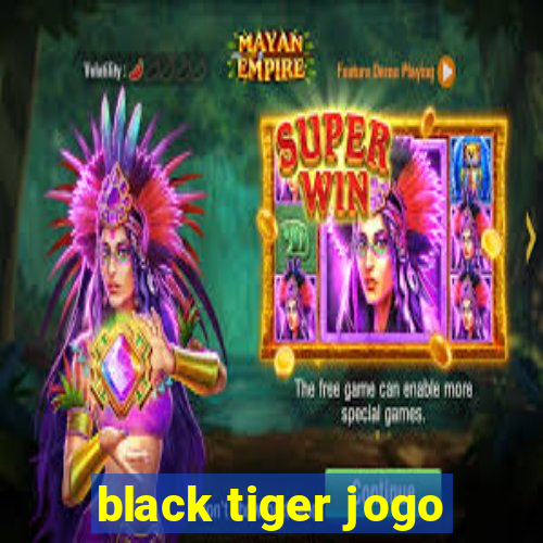 black tiger jogo